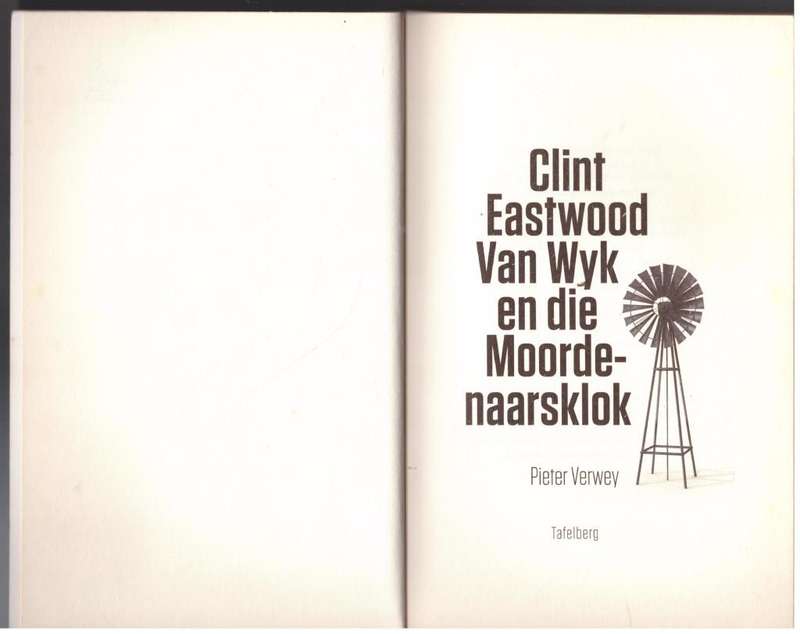 Clint Eastwood Van Wyk En Die Moordenaarsklok -- Pieter Verwey
