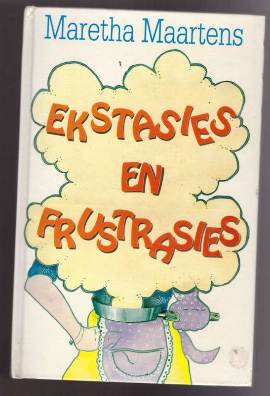 Ekstasies En Frustrasies --  Maretha Maartens