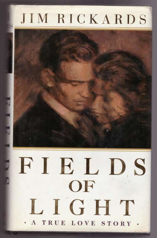 Fields of Light: Based on the True Story of Brian Grover and Ileana Petrovna -- Jim Rickards