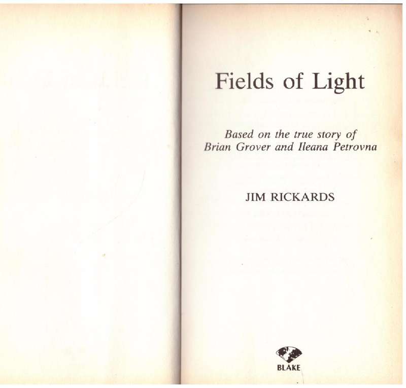 Fields of Light: Based on the True Story of Brian Grover and Ileana Petrovna -- Jim Rickards