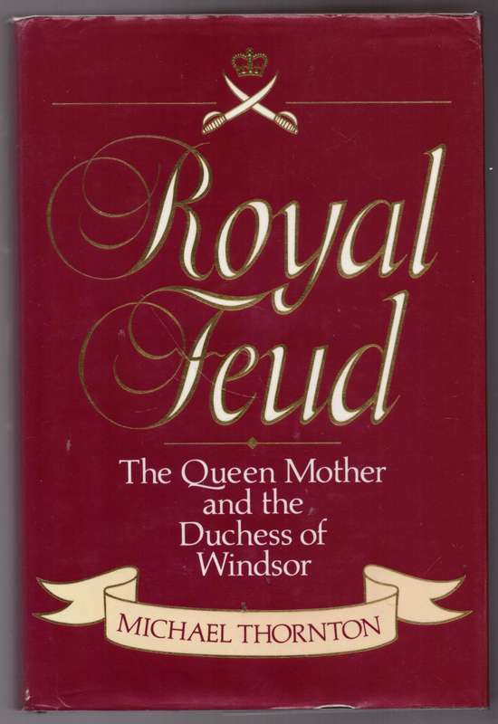 Royal Feud: The Dark Side of the Love Story of the Century -- Michael Thornton