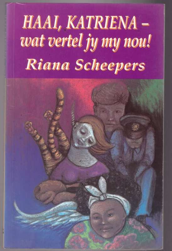 Haai, Katriena - wat vertel jy my nou! -- Riana Scheepers