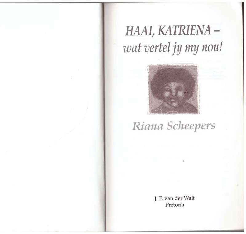 Haai, Katriena - wat vertel jy my nou! -- Riana Scheepers