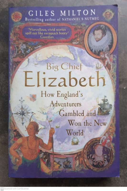Big Chief Elizabeth: How England`s Adventurers Gambled and Won the New World -- Giles Milton