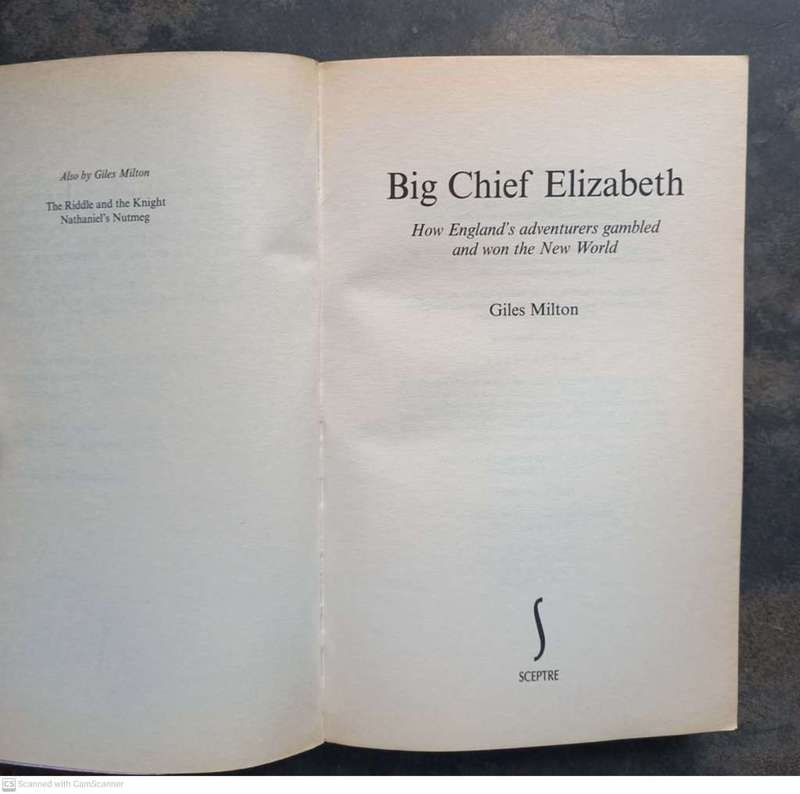 Big Chief Elizabeth: How England`s Adventurers Gambled and Won the New World -- Giles Milton