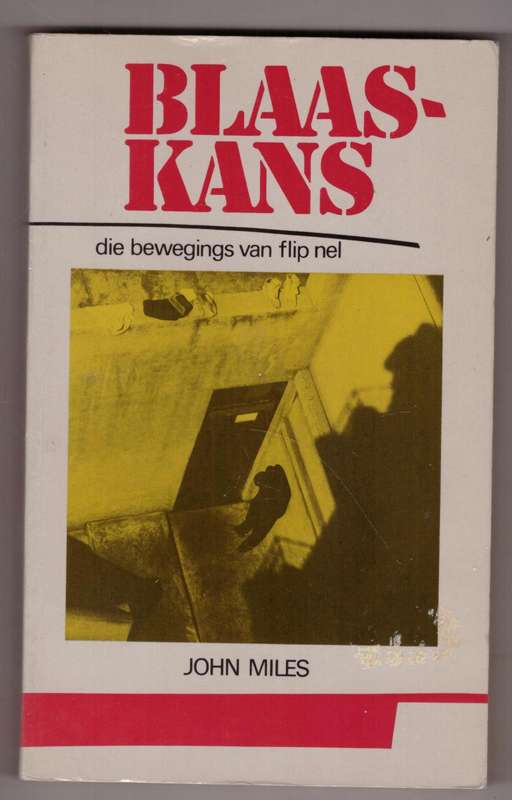 Blaaskans: die bewegings van Flip Nel  --  John Miles