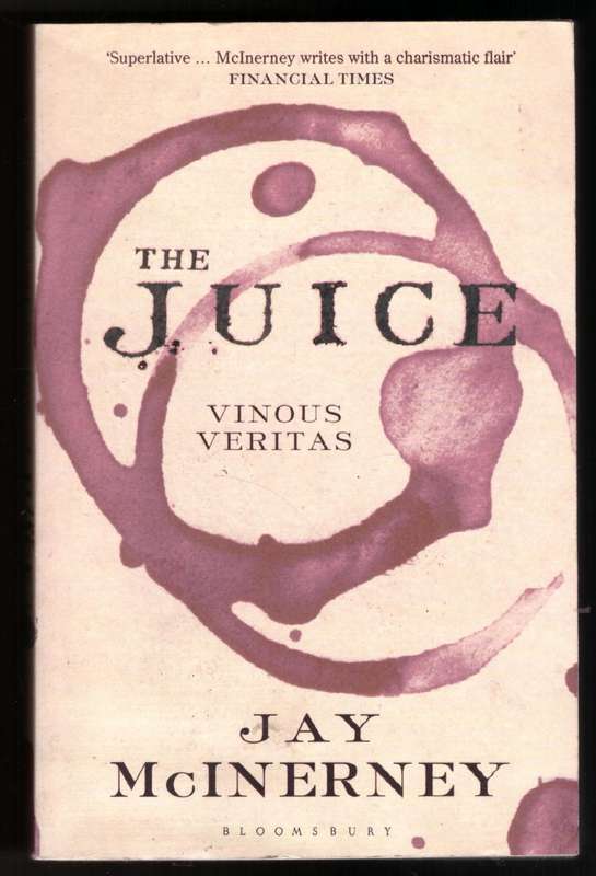 The Juice: Vinous Veritas --  Jay McInerney