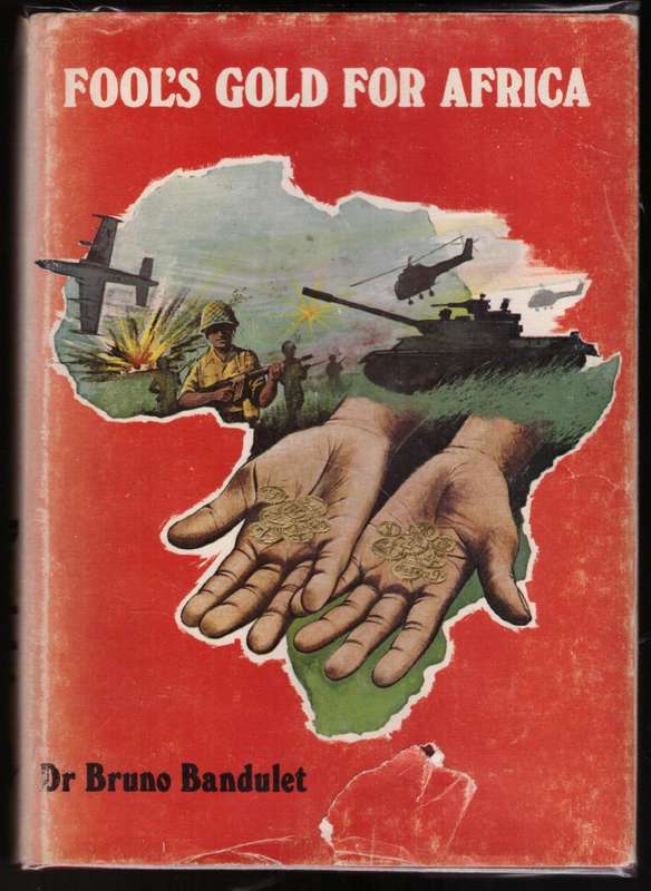 Fool`s Gold for Africa: The Wasted Millions in Development Aid --  Bruno Bandulet