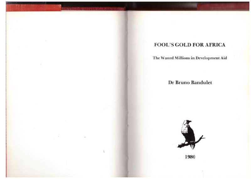Fool`s Gold for Africa: The Wasted Millions in Development Aid --  Bruno Bandulet