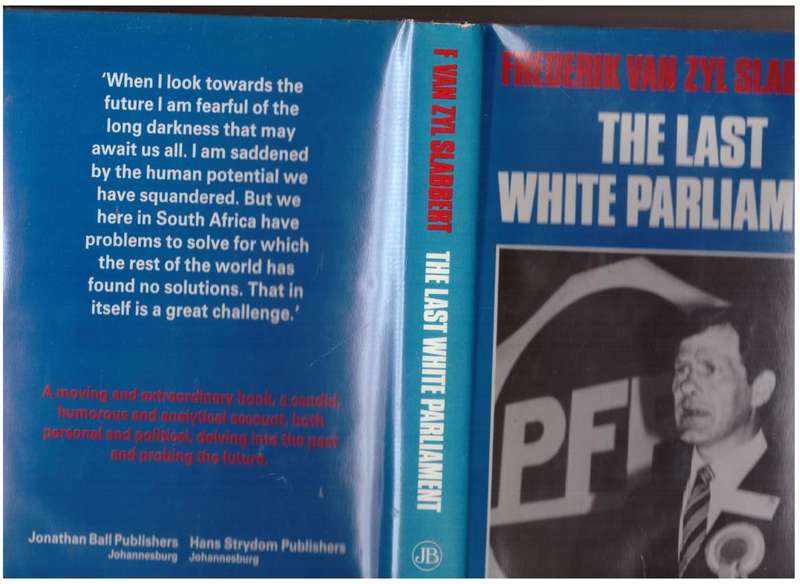 The Last white Parliament  --  F. Van Zyl Slabbert