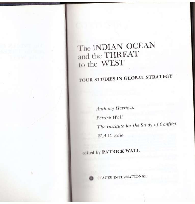 The Indian Ocean and the Threat to the West: Four Studies in Global Strategy - Patrick Wall [Editor]