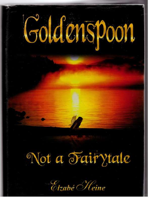 Goldenspoon: Not a Fairytale  --  Elzabe Heine **SIGNED**