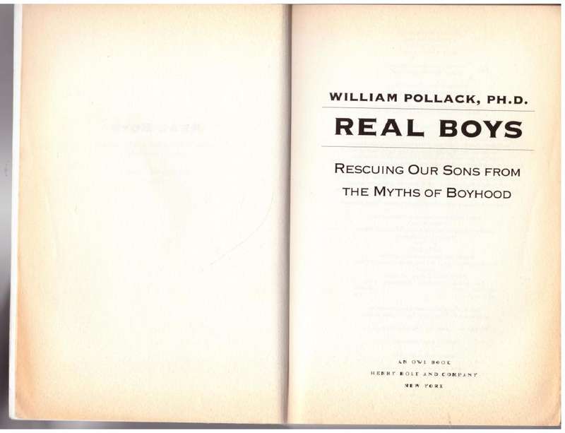 Real Boys: Rescuing Our Sons from the Myths of Boyhood -- William Pollack