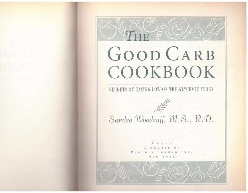 The Good Carb Cookbook: Secrets of Eating Low on the Glycemic Index --  Sandra Woodruff