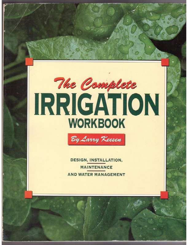 The Complete Irrigation Workbook  --  Larry Keesen