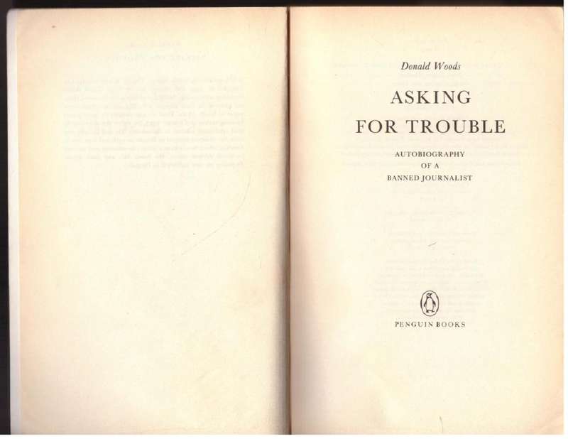 Asking For Trouble: The Autobiography Of A Banned Journalist  --  Donald Woods