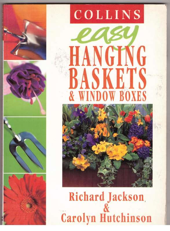 Easy Hanging Baskets & Window Boxes -- Richard Jackson, Carolyn Hutchinson