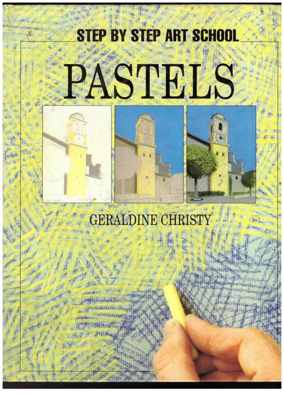 Pastels (Step by Step Art School) - Geraldine Christy