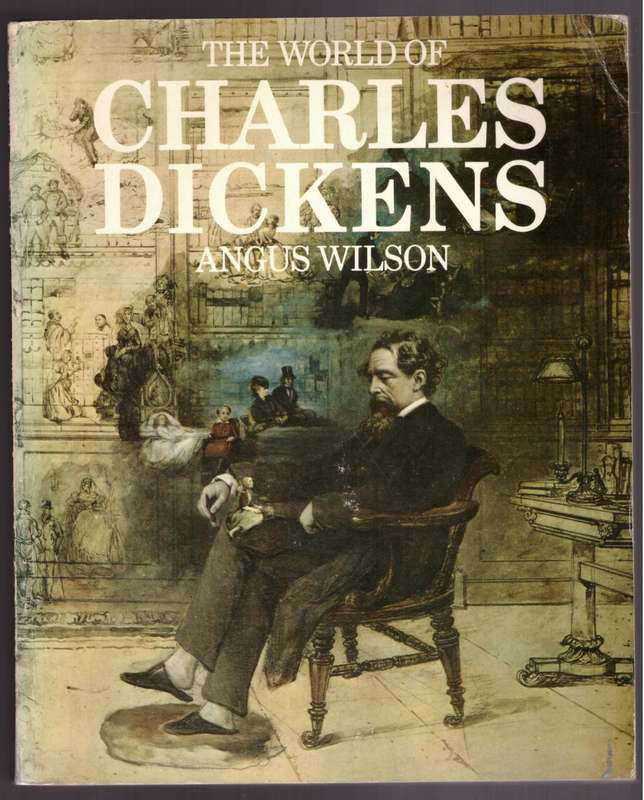 The World of Charles Dickens --  Angus Wilson
