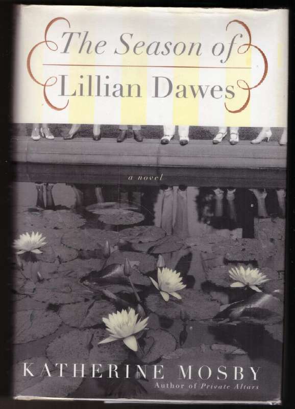 The Season of Lillian Dawes: A Novel -- Katherine Mosby