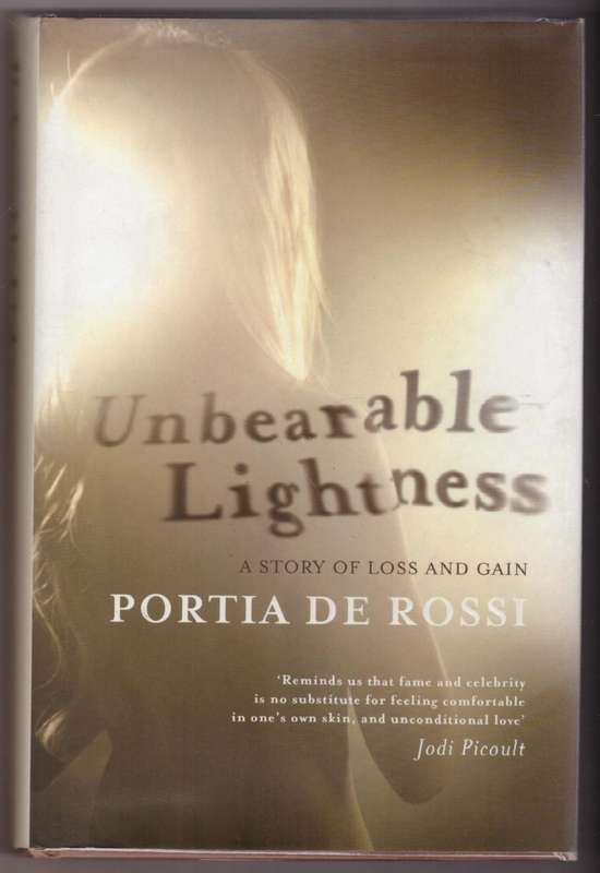 Unbearable Lightness: A Story of Loss and Gain  -- Portia de Rossi