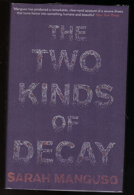 The Two Kinds of Decay: A Memoir  --  Sarah Manguso