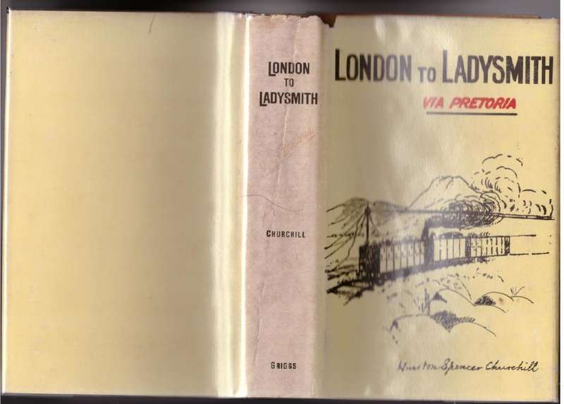 London to Ladysmith via Pretoria  Winston Spencer Churchill