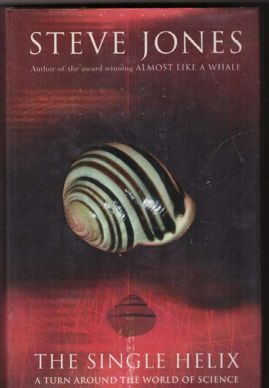 The Single Helix: A Turn Around the World of Science  --  Steve Jones