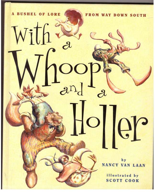 With a Whoop and a Holler: A Bushel of Lore from Way Down South -- Nancy Van Laan