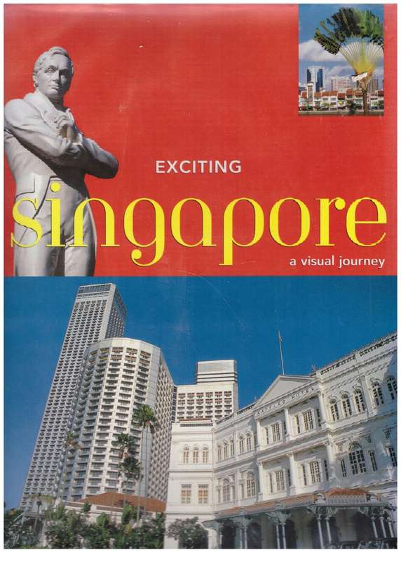Exciting Singapore: A Visual Journey (Exciting Asia Series) -- Susan Wiggs