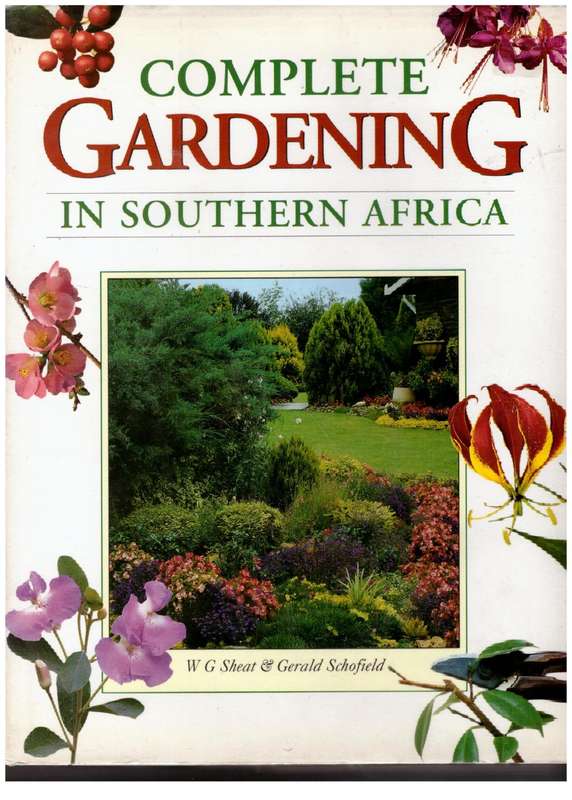 Complete Gardening in Southern Africa -- W. G. Sheat, Gerald Schofield