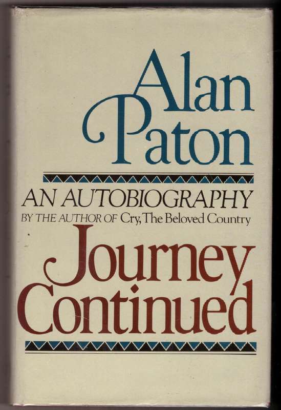 Journey Continued: An Autobiography  -- Alan Paton