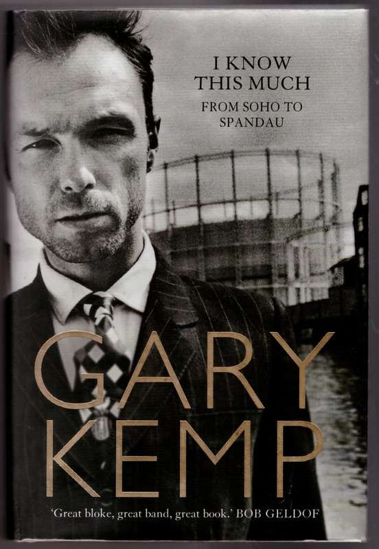 I Know This Much: From Soho to Spandau --  Gary Kemp