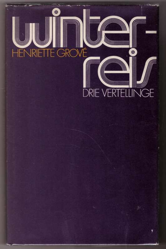 Winterreis: drie vertellinge - Henrriette Grové  **GETEKEN**