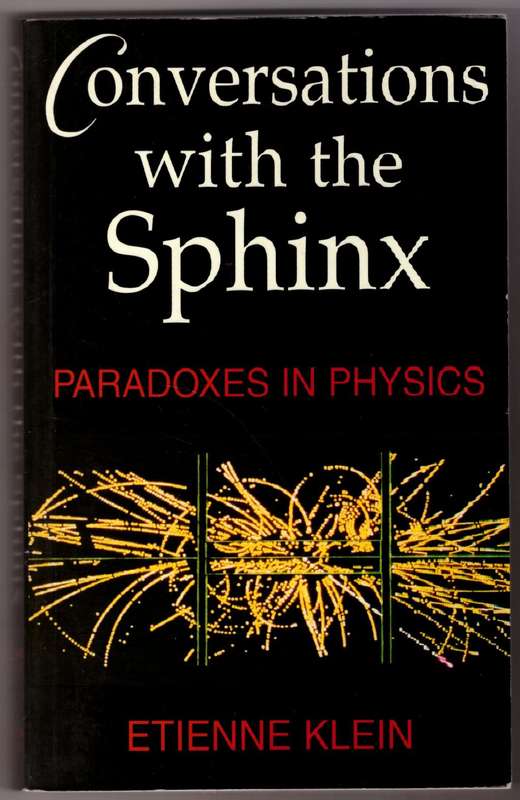 Conversations With the Sphinx: Paradoxes in Physics  --  Etienne Klein