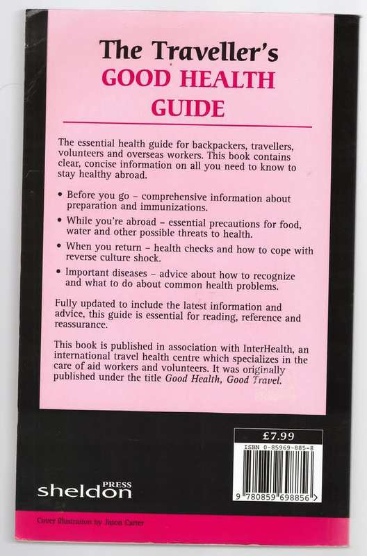 The Traveller's Good Health Guide: A Guide for Backpackers, Travellers, Volunteers -- Ted Lankester