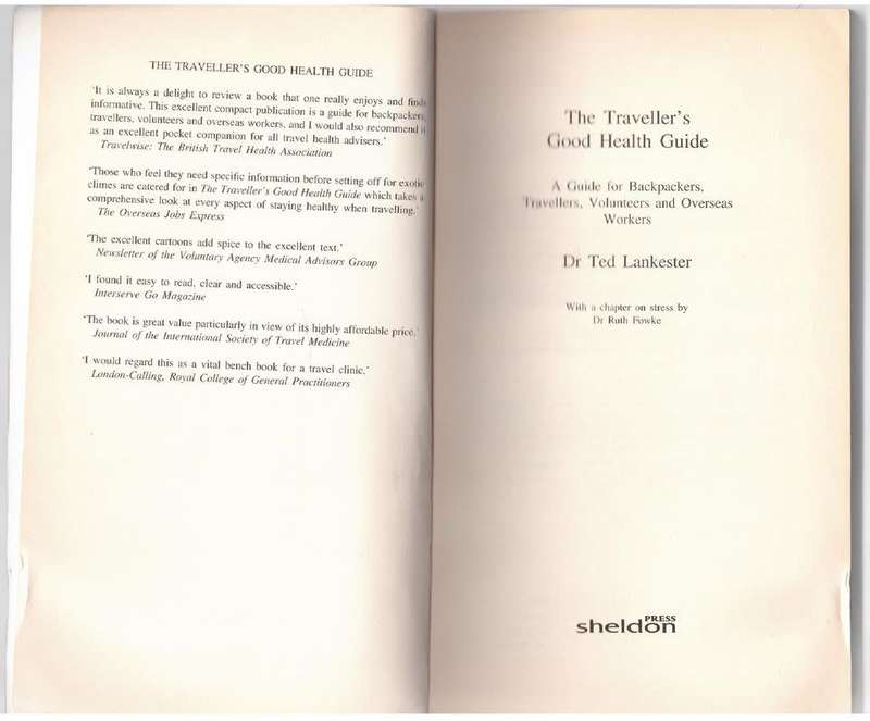 The Traveller's Good Health Guide: A Guide for Backpackers, Travellers, Volunteers -- Ted Lankester