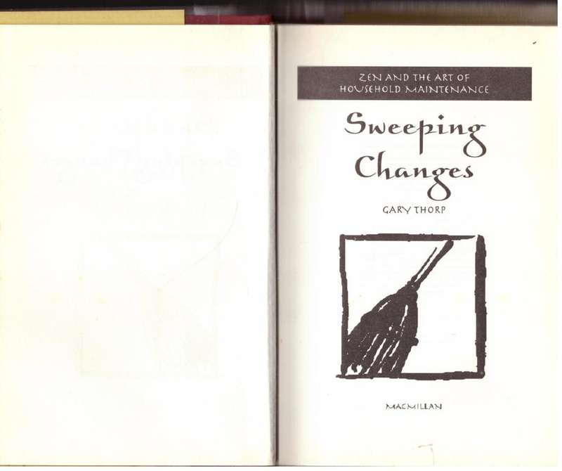 Sweeping Changes: Zen and the Art of Household Maintenance --  Gary Thorp