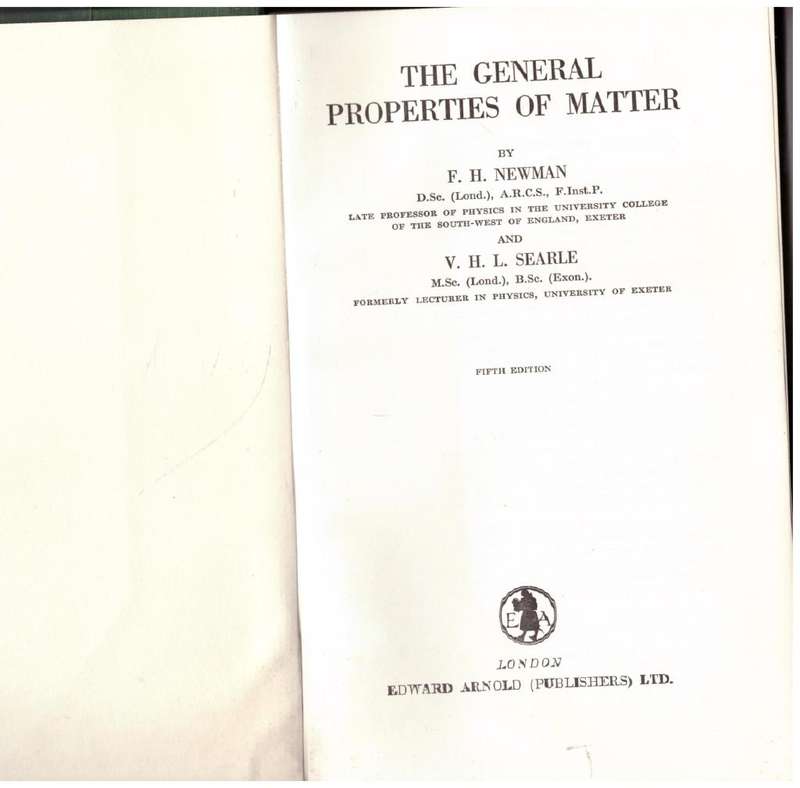 The General Properties of Matter  --  F. H. Newman, V. H. L. Searle