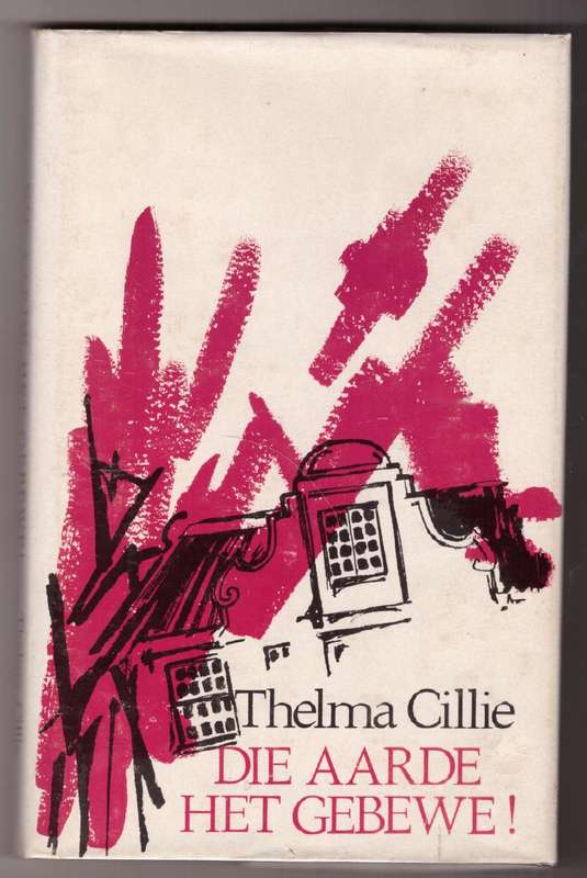 Die Aarde het Gebewe!   Thelma Cillie