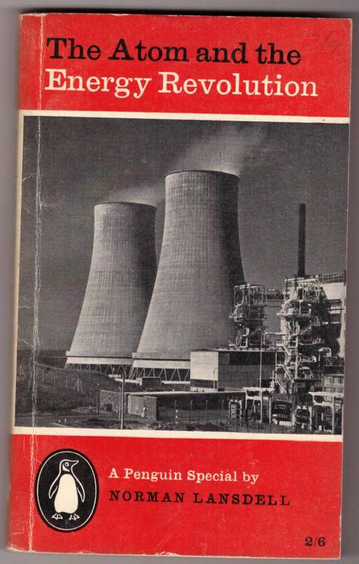 The Atom and the Energy Revolution  --  Norman Lansdell