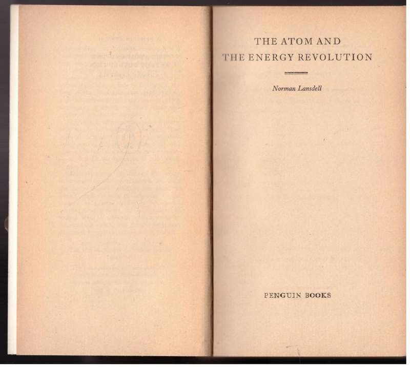 The Atom and the Energy Revolution  --  Norman Lansdell