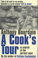 A cook's tour: in search of the perfect meal  -  Anthony Bourdain