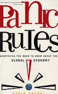 Panic rules!: everything you need to know about the global economy  -  Robin Hahnel