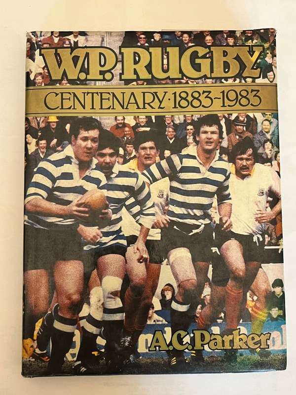 Rugby - *SIGNED* Rugby Book: WP Rugby Centenary 1883-1983 (AC Parker)