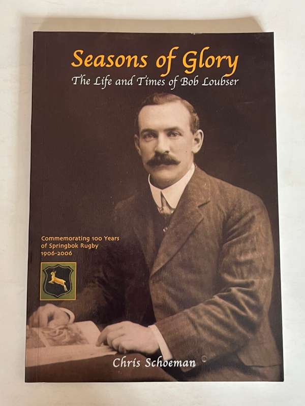Rugby book - Seasons of glory: The Life and Times of Bob Loubser  (2006)