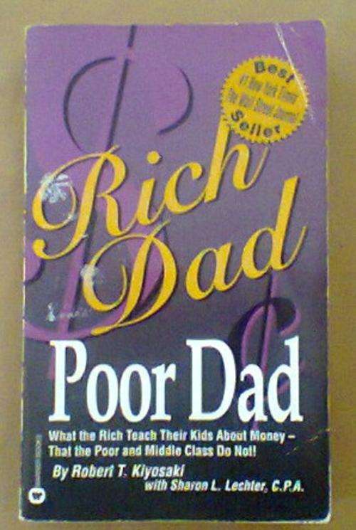 Rich Dad Poor Dad - By Robert T. Kiyosaki