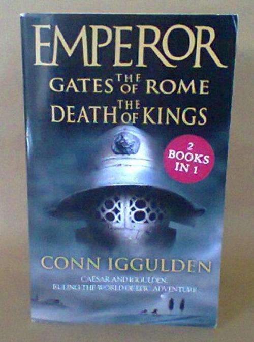 Emperor - The Gates of Rome + The Death of Kings - By Conn Iggulden