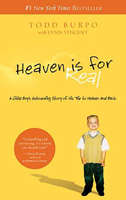 Todd Burpo - Heaven is for Real: A Little Boy's Astounding Story of His Trip to Heaven and Back