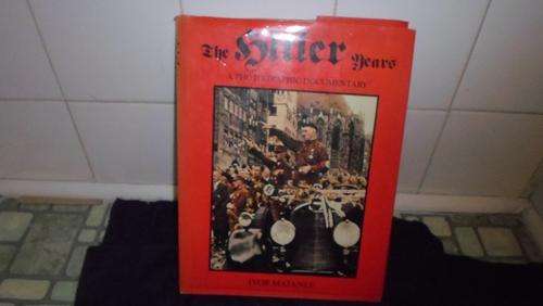 THE HITLER YEARS A PHOTOGRAPHIC DOCUMENTARY ( IVOR MATANLE )